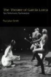 The Theatre of García Lorca: Text, Performance, Psychoanalysis