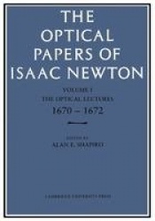 The Optical Papers of Isaac Newton: Volume 1, The Optical Lectures 1670–1672