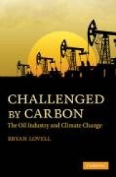 Challenged by Carbon: The Oil Industry and Climate Change