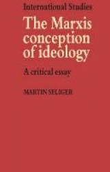 The Marxist Conception of Ideology: A Critical Essay