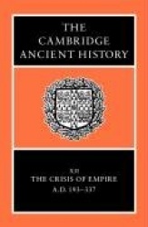 The Cambridge Ancient History: Volume 12, The Crisis of Empire, AD 193-337