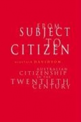 From Subject to Citizen: Australian Citizenship in the Twentieth Century