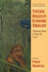 Natural Images in Economic Thought: Markets Read in Tooth and Claw