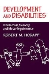Development and Disabilities: Intellectual, Sensory and Motor Impairments