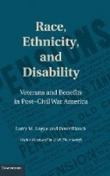 Race, Ethnicity, and Disability: Veterans and Benefits in Post-Civil War America