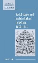 Social Classes and Social Relations in Britain 1850–1914