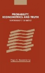 Probability, Econometrics and Truth: The Methodology of Econometrics