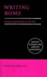 Writing Rome: Textual Approaches to the City