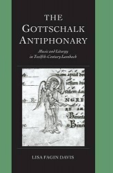 The Gottschalk Antiphonary: Music and Liturgy in Twelfth-Century Lambach