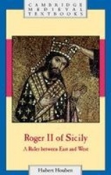 Roger II of Sicily: A Ruler between East and West