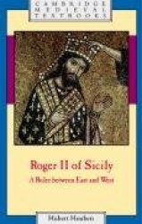 Roger II of Sicily: A Ruler between East and West