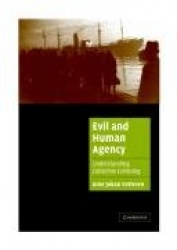 Evil and Human Agency: Understanding Collective Evildoing