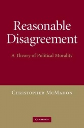 Reasonable Disagreement: A Theory of Political Morality