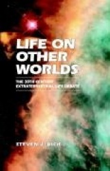 Life on Other Worlds: The 20th-Century Extraterrestrial Life Debate
