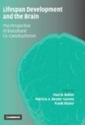Lifespan Development and the Brain - The Perspective of Biocultural Co-Constructivism