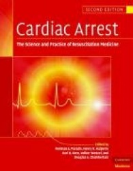 Cardiac Arrest - The Science and Practice of Resuscitation Medicine