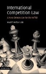 International Competition Law: A New Dimension for the WTO?