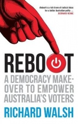 Reboot - A Democracy Makeover to Empower Australia`s Voters