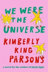 We Were the Universe - A novel