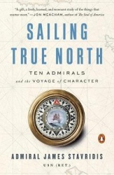 Sailing True North - Ten Admirals and the Voyage of Character