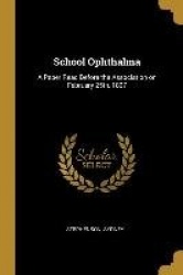 School Ophthalma: A Paper Read Before the Association on February 25th, 1897