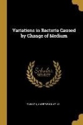 Variations in Bacteria Caused by Change of Medium