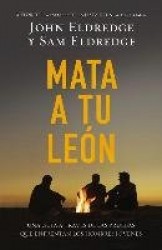 Mata a tu león - Una guía a través de las pruebas que enfrentan los hombres jóvenes
