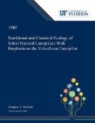 Nutritional and Chemical Ecology of Select Noctuid Caterpillars With Emphasis on the Velvetbean Caterpillar