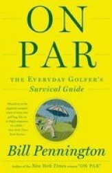 On Par - The Everyday Golfer's Survival Guide
