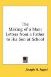 The Making of a Man: Letters from a Father to His Son at School