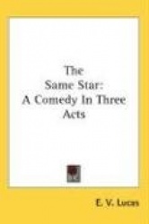 The Same Star: A Comedy in Three Acts