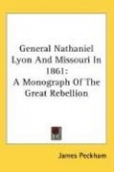 General Nathaniel Lyon And Missouri In 1861