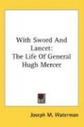 With Sword and Lancet: The Life of General Hugh Mercer