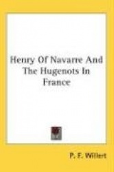 Henry of Navarre and the Hugenots in France