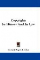 Copyright - Its History and Its Law