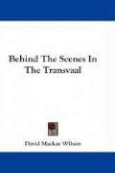 Behind the Scenes in the Transvaal