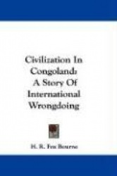 Civilization in Congoland: A Story of International Wrongdoing