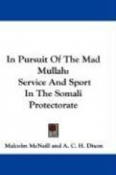 In Pursuit of the Mad Mullah: Service and Sport in the Somali Protectorate