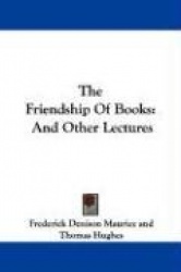 The Friendship of Books: And Other Lectures