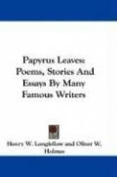 Papyrus Leaves: Poems, Stories and Essays by Many Famous Writers