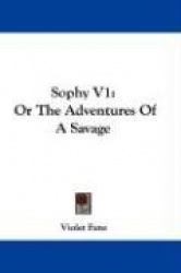 Sophy V1: Or the Adventures of a Savage