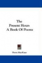 The Present Hour: A Book of Poems