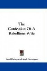 The Confession of a Rebellious Wife