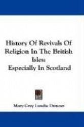 History of Revivals of Religion in the British Isles: Especially in Scotland