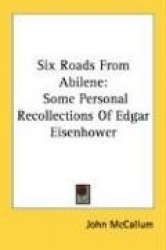 Six Roads from Abilene: Some Personal Recollections of Edgar Eisenhower