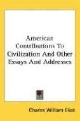 American Contributions to Civilization and Other Essays and Addresses