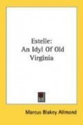 Estelle: An Idyl of Old Virginia