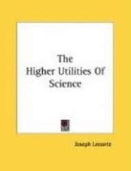 The Higher Utilities of Science