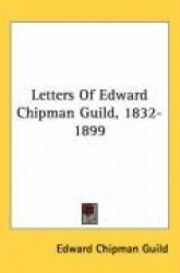 Letters of Edward Chipman Guild, 1832-1899