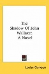 The Shadow of John Wallace